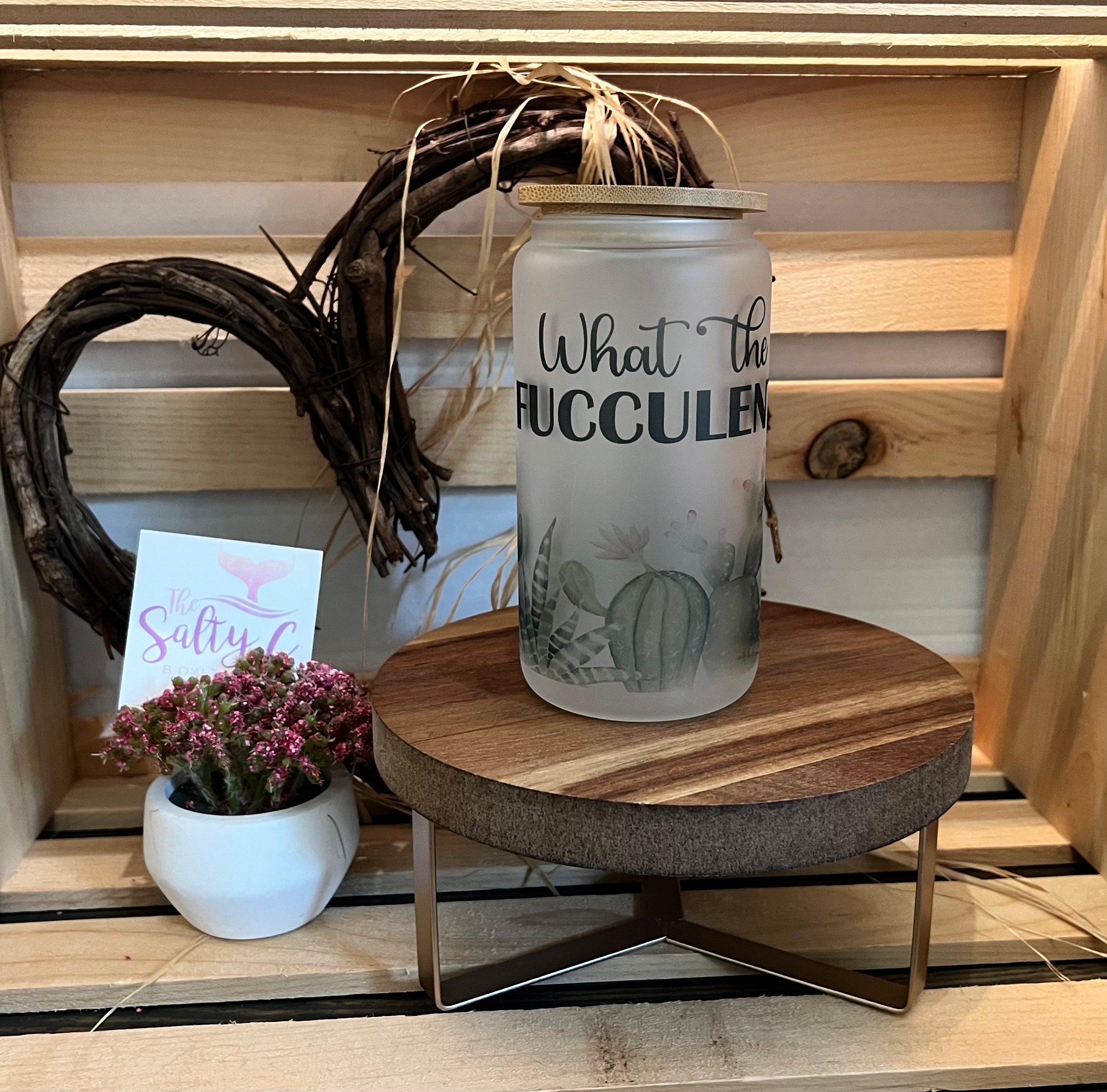 What the Fucculent | 16oz Glass Can